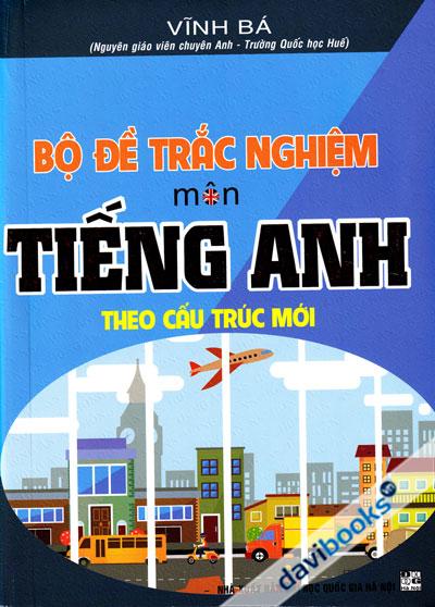Bộ Đề Trắc Nghiệm Môn Tiếng Anh Theo Cấu Trúc Mới
