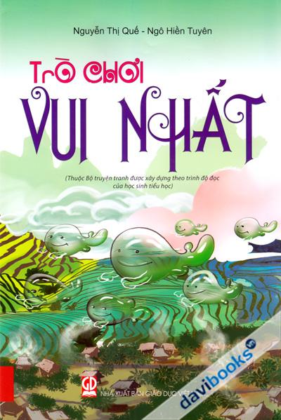 Trò Chơi Vui Nhất (Thuộc Bộ Truyện Tranh Được Xây Dựng Theo Trình Độ Đọc Của Học Sinh Tiểu Học)