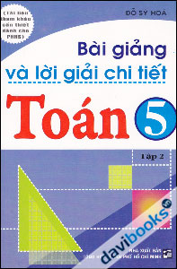 Bài Giảng Và Lời Giải Chi Tiết Toán 5 (Tập 2)
