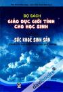 Bộ Sách Giáo Dục Giới Tính Cho Học Sinh Tập 6 Sức Khỏe Sinh Sản