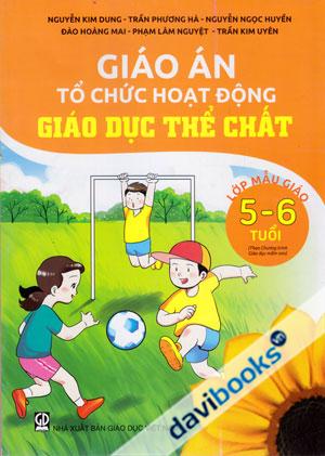 Giáo Án Tổ Chức Hoạt Động Giáo Dục Thể Chất Lớp Mẫu Giáo 5 6 Tuổi
