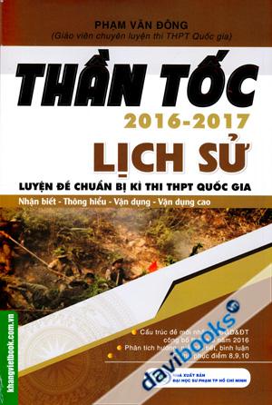 Thần Tốc 2016 2017 Lịch Sử Luyện Đề Chuẩn Bị Kì Thi THPT Quốc Gia Nhận Biết Thông Hiểu Vận Dụng Vận Dụng Cao
