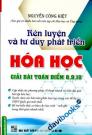 Rèn Luyện Và Tư Duy Phát Triển Hóa Học Giải Bài Toán Điểm 8 9 10