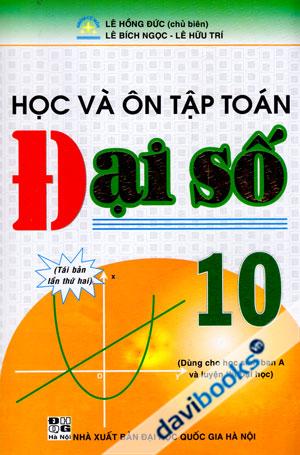 Học Và Ôn Tập Toán Đại Số Lớp 10 Tái Bản Lần Thứ Hai