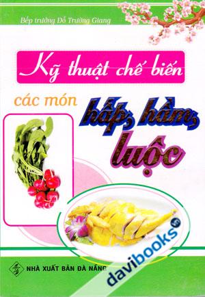 Sách Nấu Ăn Kỹ Thuật Chế Biến Các Món Hấp Hầm Luộc