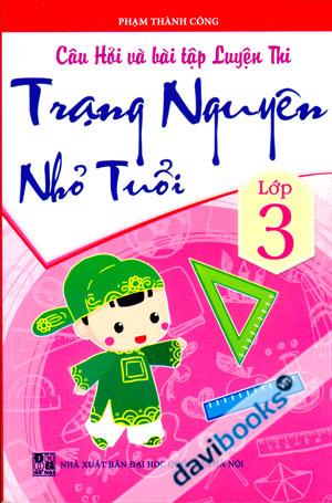 Câu Hỏi Và Bài Tập Luyện Thi Trạng Nguyên Nhỏ Tuổi Lớp 3