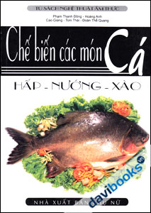 Chế Biến Các Món Cá: Hấp - Nướng - Xào
