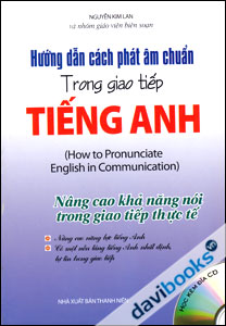 Hướng Dẫn Cách Phát Âm Chuẩn Trong Giao Tiếp Tiếng Anh Nâng Cao Khả Năng Nói Trong Giao Tiếp Thực Tế