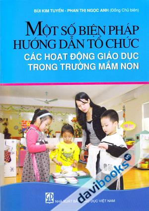 Một Số Biện Pháp Hướng Dẫn Tổ Chức Các Hoạt Động Giáo Dục Trong Trường Mầm Non