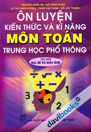 Ôn Luyện Kiến Thức Và Kĩ Năng Môn Toán Trung Học Phổ Thông Tập 1 Đại Số Và Giải Tích