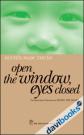 Open The Window Eyes Closed