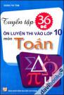 Tuyển Tập 36 Đề Ôn Luyện Thi Vào Lớp 10 Môn Toán