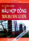 Tuyển Tập Mẫu Hợp Đồng Trong Hoạt Động Xây Dựng