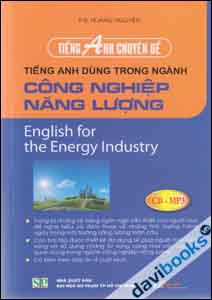 Tiếng Anh Chuyên Đề Tiếng Anh Dùng Trong Ngành Công Nghiệp Năng Lượng (Kèm CD)
