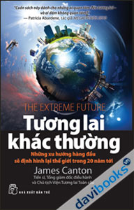 Tương Lai Khác Thường Những Xu Hướng Hàng Đầu Sẽ Định Hình Lại Thế Giới Trong 20 Năm Tới