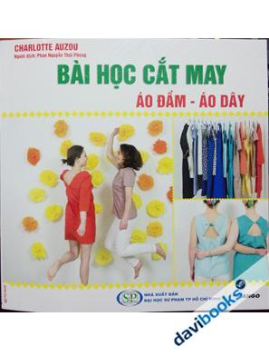 Bài Học Cắt May Áo Đầm Áo Dây (Kèm Phụ Kiện, Hướng Dẫn)