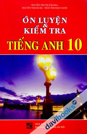 Ôn Luyện Và Kiểm Tra Tiếng Anh 10