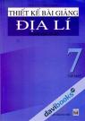 Thiết Kế Bài Giảng Địa Lí 7 Tập Một Trung Học Cơ Sở Thiết Kế Bài Giảng Địa Lí 7 Tập Một Trung Học Cơ Sở