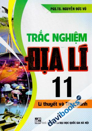 Trắc Nghiệm Địa Lí 11 (Lí Thuyết Và Thực Hành)