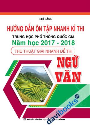 Hướng Dẫn Ôn Tập Nhanh Kì Thi Trung Học Phổ Thông Quốc Gia Năm Học 2017 2018 Thủ Thuật Giải Nhanh Đề Thi Ngữ Văn