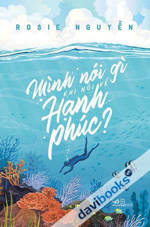 Mình Nói Gì Khi Nói Về Hạnh Phúc