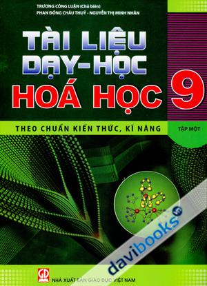 Tài Liệu Dạy Học Hóa Học 9 Tập 1 Theo Chuẩn Kiến Thức Kĩ Năng