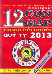 12 Con Giáp Trong Đời Người Quý Tỵ 2013 (Biên soạn theo tài liệu mới nhất của Trung Quốc)