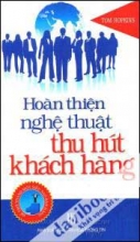 Hoàn Thiện Nghệ Thuật Thu Hút Khách Hàng