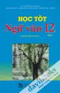 Học Tốt Ngữ Văn 12 - Tập 1 (Chương Trình chuẩn)
