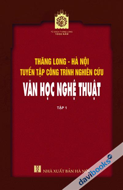 Thăng Long Hà Nội Tuyển Tập Công Trình Nghiên Cứu Văn Học Nghệ Thuật (Bộ 2 Tập)