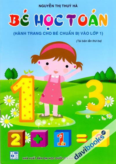 Bé Học Toán (Hành Trang Cho Bé Chuẩn Bị Vào Lớp 1)