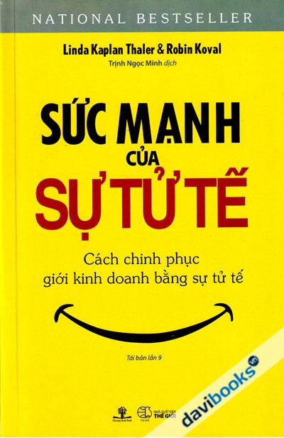 Sức Mạnh Của Sự Tử Tế - Cách Chinh Phục Giới Kinh Doanh Bằng Sự Tử Tế