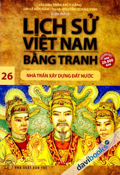 Lịch Sử Việt Nam Bằng Tranh 26 Nhà Trần Xây Dựng Đất Nước