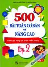 500 Bài Toán Cơ Bản Và Nâng Cao Lớp 2 Tập 2 (Đánh Giá Năng Lực Phát Triển Tư Duy)