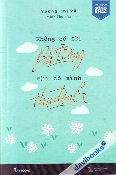 Không Có Đời bất Công Chỉ Có Mình Thụ Động