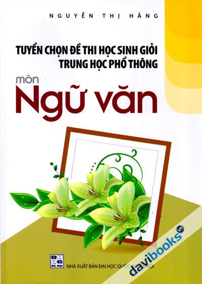 Tuyển Chọn Đề Thi Học Sinh Giỏi Trung Học Phổ Thông Môn Ngữ Văn