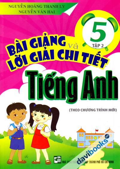Bài Giảng Và Lời Giải Chi Tiết Tiếng Anh 5 Tập 2