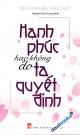 Hạnh Phúc Hay Không Do Ta Quyết Định