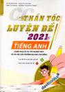 Thần Tốc Luyện Đề 2021 Môn Tiếng Anh (Chinh Phục Kì Thi Tốt Nghiệp THPT Và Thi Vào Các Trường ĐH, CĐ)