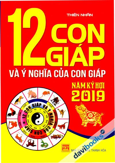 12 Con Giáp Và Ý Nghĩa Của Con Giáp Năm Kỷ Hợi 2019