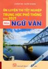 Ôn Luyện Thi Tốt Nghiệp Trung Học Phổ Thông Năm 2021 Môn Ngữ Văn