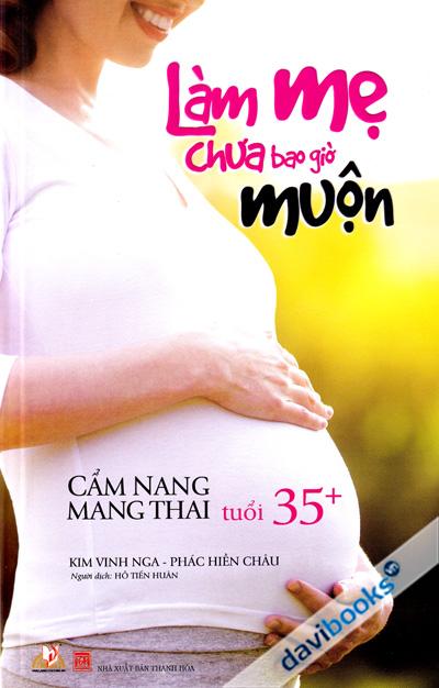 Làm Mẹ Chưa Bao Giờ Muộn