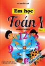 Em Học Toán 1 Tập 1 (Theo Chương Trình Tiểu Học Mới Định Hướng Phát Triển Năng Lực)