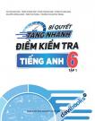 Bí Quyết Tăng Nhanh Điểm Kiểm Tra Tiếng Anh 6 Tập 1