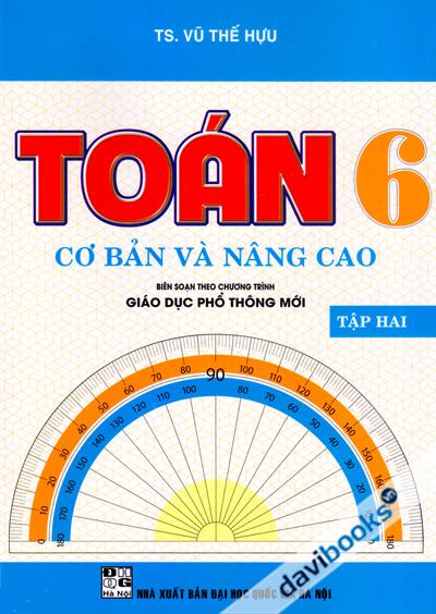 Toán 6 Cơ Bản Và Nâng Cao Tập 2 (Biên Soạn Theo Chương Trình GDPT Mới)