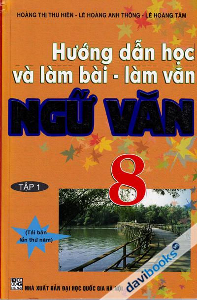 Hướng Dẫn Học Và Làm Bài Làm Văn Ngữ Văn Lớp 8 Tập 1