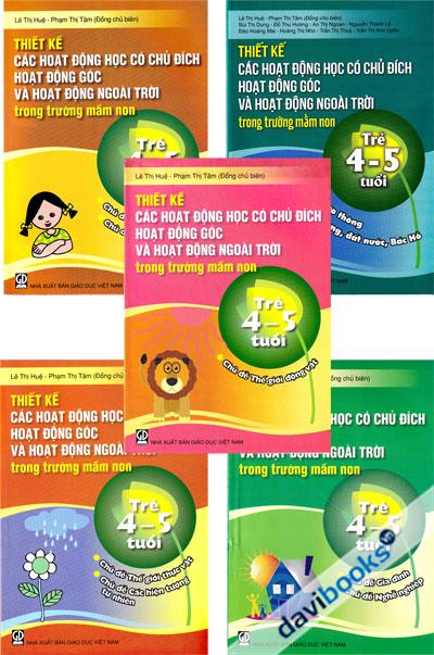 Thiết Kế Các Hoạt Động Học Có Chủ Đích Hoạt Động Góc Và Hoạt Động Ngoài Trời Trong Trường Mầm Non Trẻ 4 - 5 Tuổi (3 Cuốn)