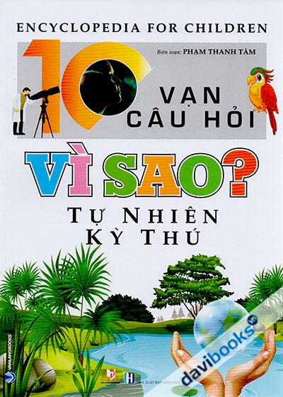 10 Vạn Câu Hỏi Vì Sao? - Tự Nhiên Kỳ Thú