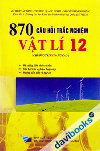 870 Câu Hỏi Trắc Nghiệm Vật Lí 12 Chương Trình Nâng Cao