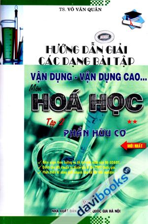 Hướng Dẫn Giải Các Dạng Bài Tập Vận Dụng Vận Dụng Cao Môn Hóa Học Tập 2 Phần Hữu Cơ Mới Nhất
